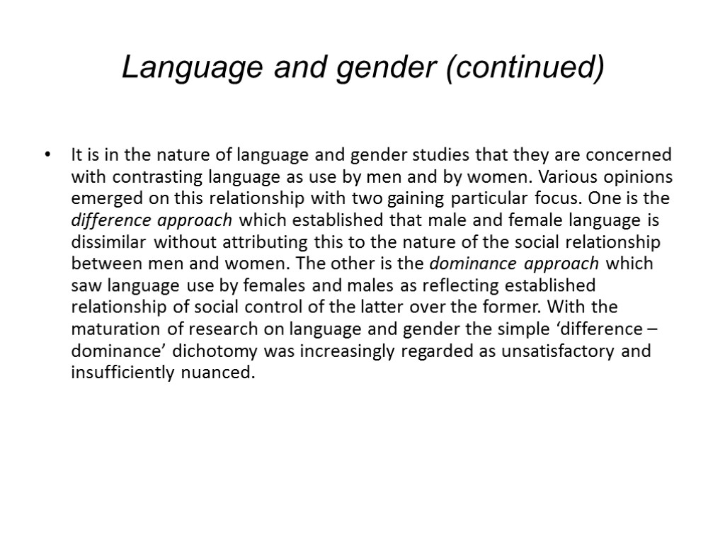 Language and gender (continued) It is in the nature of language and gender studies